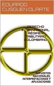 Descargar DERECHO INTERNACIONAL RÉGIMEN TRIBUTARIO COLOMBIANO: IMPUESTOS NACIONALES, INTERPRETACIONES Y APLICACIONES (IMPUESTOS NACIONALES EN COLOMBIA nº 1) pdf, epub, ebook