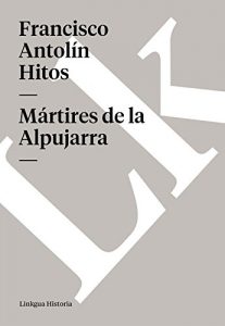 Descargar Mártires de la Alpujarra pdf, epub, ebook