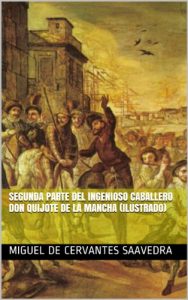 Descargar Segunda parte del ingenioso caballero don Quijote de la Mancha (Ilustrado) pdf, epub, ebook