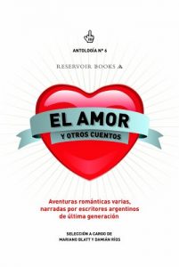 Descargar El amor y otros cuentos (Antología 6): Aventuras románticas varias, narradas por escritores argentinos de última genera pdf, epub, ebook