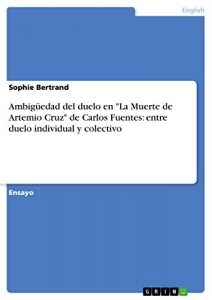 Descargar Ambigüedad del duelo en “La Muerte de Artemio Cruz” de Carlos Fuentes: entre duelo individual y colectivo pdf, epub, ebook