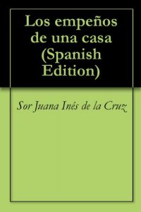 Descargar Los empeños de una casa pdf, epub, ebook