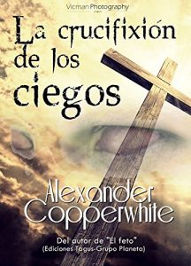 Descargar La crucifixión de los ciegos: El silbato del Diablo (Relato nº 3) pdf, epub, ebook