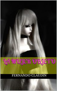 Descargar La mujer objeto: Retratos machistas a lo largo del tiempo pdf, epub, ebook