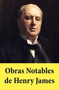 Descargar Obras Notables de Henry James: El Retrato de una Dama, Otra vuelta de tuerca, Los papeles de Aspern, Daisy Miller, La Copa Dorada pdf, epub, ebook