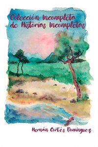 Descargar COLECCIÓN INCOMPLETA DE HISTORIAS INCOMPLETAS pdf, epub, ebook
