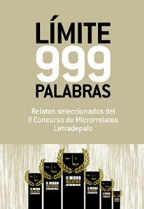 Descargar Límite 999 palabras: Relatos seleccionados del II Concurso de Microrrelatos Letradepalo pdf, epub, ebook