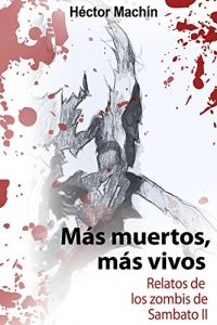 Descargar Mas muertos, mas vivos: Relatos de los zombis de Sambato II pdf, epub, ebook