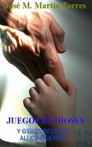 Descargar Juegos de dioses y otros relatos alucinógenos pdf, epub, ebook