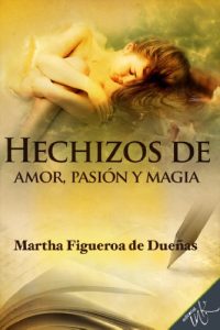 Descargar Hechizos de pasión, amor y magia pdf, epub, ebook