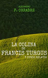 Descargar La colina de Francis Turgus y otros relatos pdf, epub, ebook