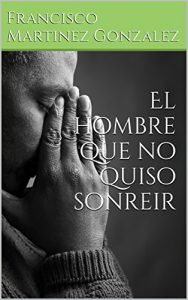 Descargar El hombre que no quiso sonreir pdf, epub, ebook