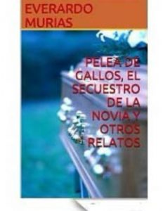 Descargar Pelea de Gallos, El Secuestro de la Novia y Otros Relatos pdf, epub, ebook