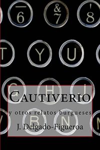 Descargar Cautiverio: y otros relatos burgueses pdf, epub, ebook