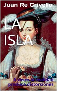 Descargar La Isla: La realidad produce distorsiones pdf, epub, ebook