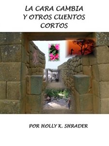 Descargar La Cara Cambia: Y Otros Cuentos Cortos pdf, epub, ebook