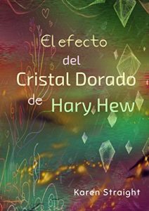 Descargar El efecto del Cristal Dorado de Hary Hew pdf, epub, ebook