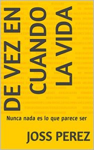 Descargar De vez en cuando la vida: Nunca nada es lo que parece ser pdf, epub, ebook