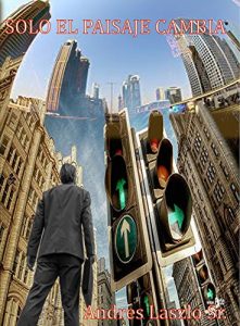 Descargar Solo el Paisaje Cambia (Andres Laszlo nº 4) pdf, epub, ebook