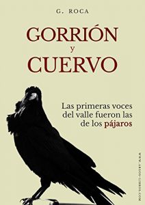 Descargar Gorrión y Cuervo: Las primeras voces del valle fueron las de los pájaros. pdf, epub, ebook