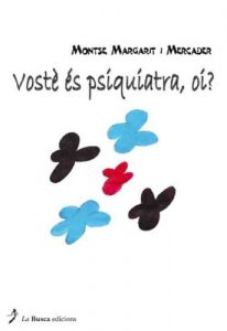 Descargar Vosté és psiquiatra, oi? pdf, epub, ebook