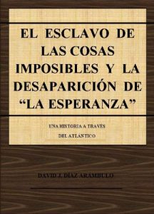 Descargar EL ESCLAVO DE LAS COSAS IMPOSIBLES Y LA DESAPARICIÓN DE “LA ESPERANZA” pdf, epub, ebook