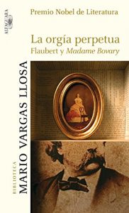 Descargar La orgía perpetua: Flaubert y Madame Bovary pdf, epub, ebook