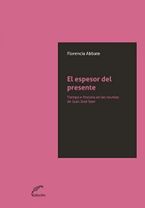 Descargar El espesor del presente. Tiempo e historia en las novelas de Juan José Saer (JQKA) pdf, epub, ebook