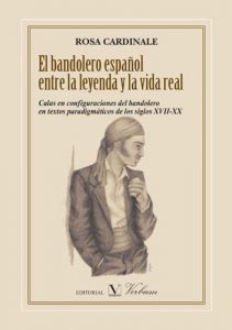 Descargar El bandolero español entre la leyenda y la vida real: Calas en configuraciones del bandolero en textos paradigmáticos de los siglos XVII-XX pdf, epub, ebook
