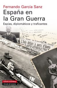 Descargar España en la Gran Guerra: Espías, diplomáticos y traficantes (Ensayo) pdf, epub, ebook