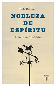 Descargar Nobleza de espíritu: Una idea olvidada pdf, epub, ebook