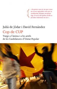 Descargar Cop de CUP: Viatge a l’ànima i a les arrels de les Candidatures d’Unitat Popular (L’arquer) pdf, epub, ebook