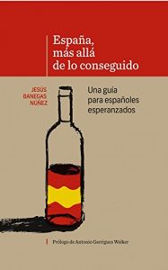 Descargar ESPAÑA, MÁS ALLÁ DE LO CONSEGUIDO Una guía para españoles esperanzados pdf, epub, ebook