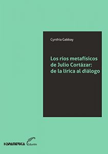 Descargar Los ríos metafísicos de Julio Cortázar. De la lírica al diálogo (JQKA) pdf, epub, ebook