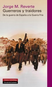 Descargar Guerreros y traidores: De la guerra de España a la Guerra Fría (Ensayo) pdf, epub, ebook