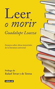 Descargar Leer o morir: Ensayos sobre obras inmortales de la literatura universal pdf, epub, ebook