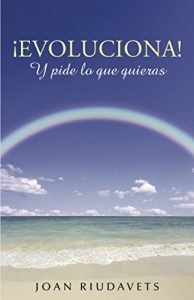 Descargar ¡Evoluciona! Y pide lo que quieras pdf, epub, ebook