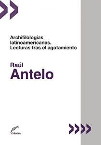 Descargar Archifilologías latinoamericanas. Lecturas tras el agotamiento (Poliedros – Zona de Crítica) pdf, epub, ebook