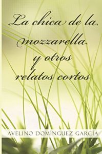 Descargar La chica de la mozzarella y otros relatos cortos pdf, epub, ebook