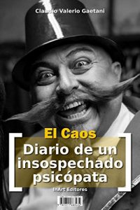 Descargar El Caos – [Diario de un insospechado psicópata] pdf, epub, ebook