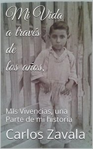 Descargar Mi Vida a través de los años,: MIs Vivencias, una Parte de mi historia pdf, epub, ebook
