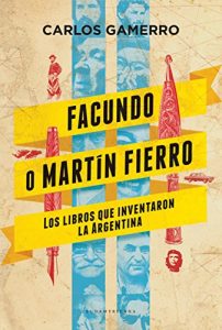 Descargar Facundo o Martín Fierro: Los libros que inventaron la Argentina pdf, epub, ebook