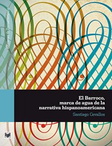 Descargar El Barroco, marca de agua de la narrativa hispanoamericana. (Ediciones de Iberoamericana nº 62) pdf, epub, ebook