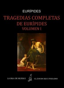 Descargar Tragedias de Eurípides vol. I  (Siltolá, Clásicos Recuperados) pdf, epub, ebook