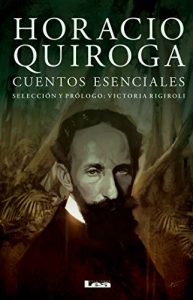 Descargar Horacio Quiroga. Cuentos esenciales pdf, epub, ebook