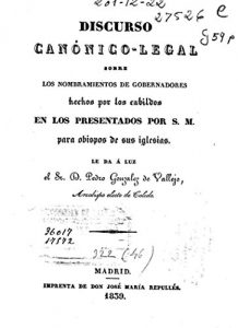 Descargar Discurso canónicolegal sobre los nombramientos de gobernadores hechos por los cabildos en los presentados por S. M. para Obispos de sus iglesias pdf, epub, ebook