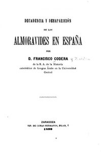 Descargar Decadencia y desaparición de los Almoravides en España pdf, epub, ebook