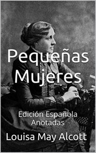 Descargar Pequeñas Mujeres – Edición Española – Anotadas: Edición Española – Anotadas pdf, epub, ebook