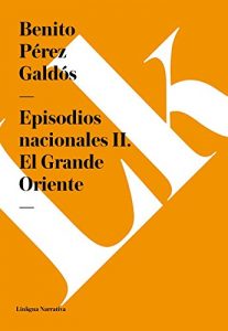 Descargar Episodios nacionales II. El Grande Oriente pdf, epub, ebook