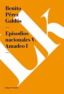 Descargar Episodios nacionales V. Amadeo I pdf, epub, ebook